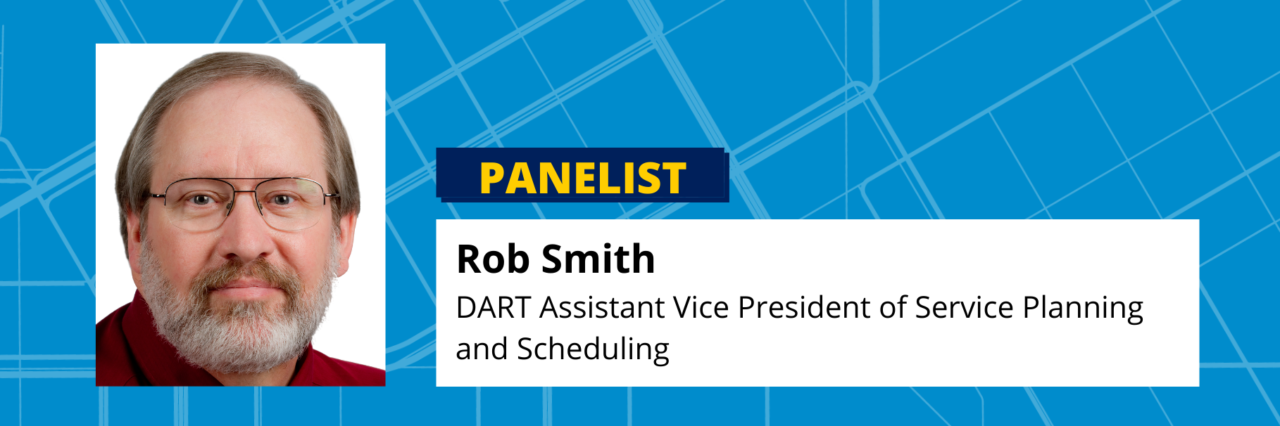 Rob Smith DART Assistant Vice President of Service Planning and Scheduling